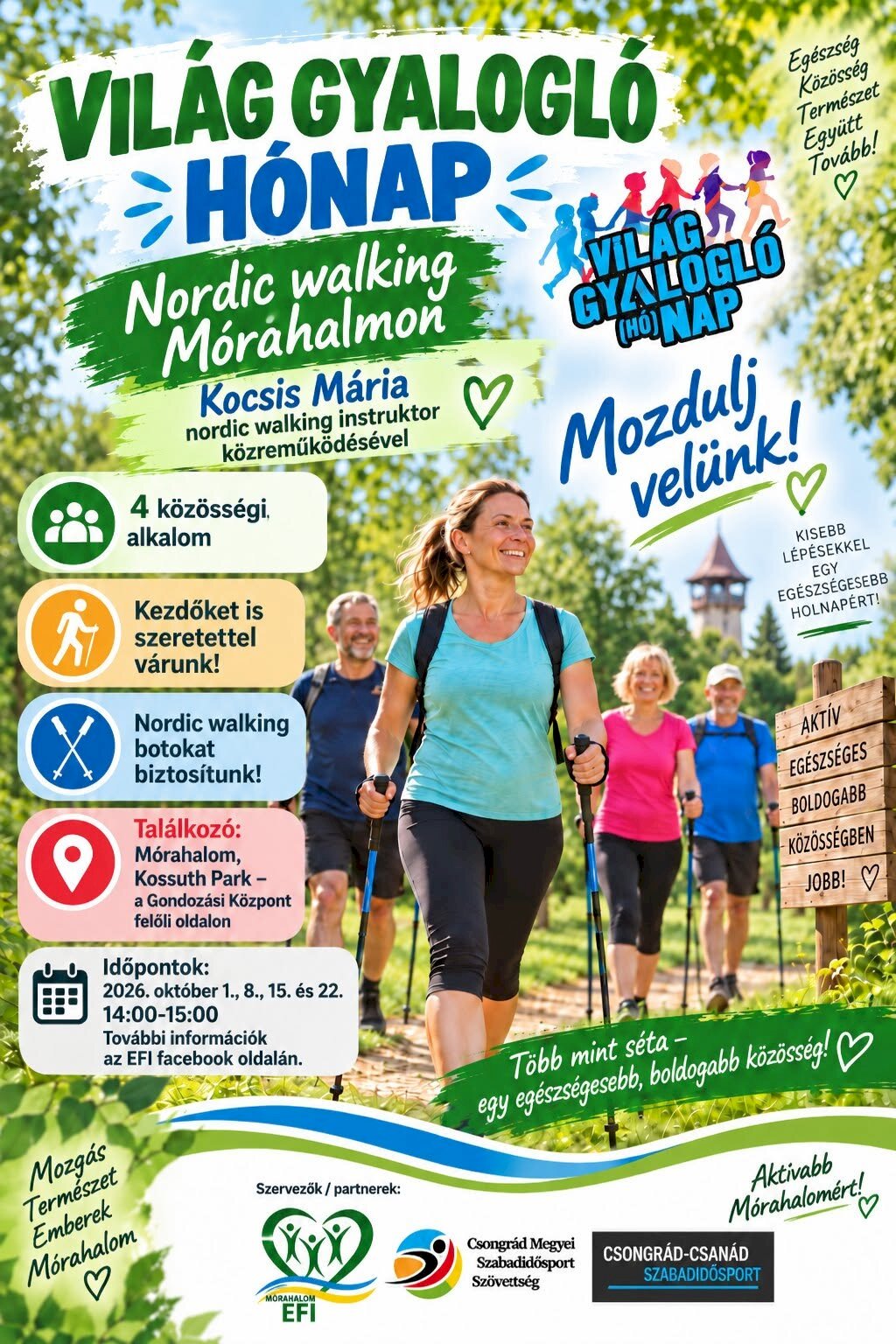 Világ Gyalogló Hónap – Nordic walking Mórahalmon. Közösségi séták 2026. október 1., 8., 15. és 22-én, 14:00–15:00 között. Találkozó: Mórahalom, Kossuth Park, a Gondozási Központ felőli oldalon. Kezdőket is szeretettel várnak, nordic walking botokat biztosítanak. A programon Kocsis Mária nordic walking instruktor működik közre.
