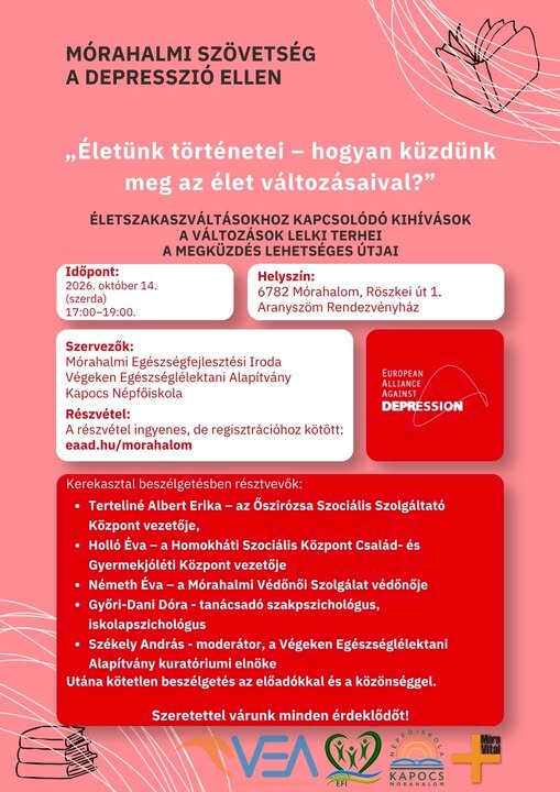 A Mórahalmi Szövetség a Depresszió Ellen „Életünk történetei – hogyan küzdünk meg az élet változásaival?” című, az élethelyzet-változások lelki kihívásairól szóló rendezvényét 2026. október 14-én, szerdán 17 és 19 óra között tartják a 6782 Mórahalom, Röszkei út 1. szám alatti Aranyszöm Rendezvényházban; a részvétel ingyenes, de regisztrációhoz kötött az eaad.hu/morahalom oldalon, az eseményt pedig kerekasztal-beszélgetés és kötetlen közönségtalálkozó zárja.